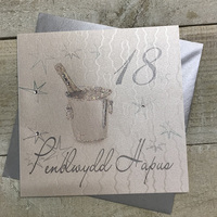 Penblwydd Hapus 18, Handmade  Welsh Birthday Card  (18th Champagne Bucket) (W-WBS18)